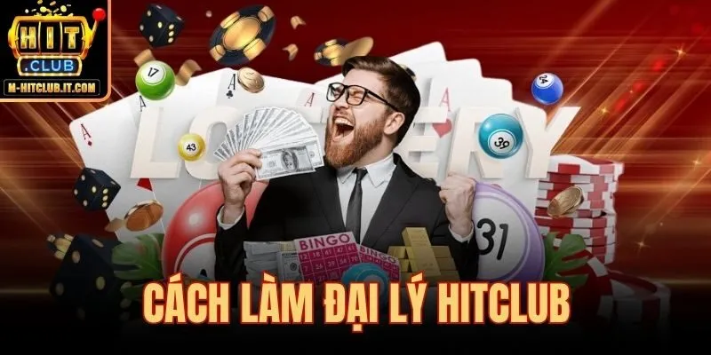Cách Làm Đại Lý Hitclub