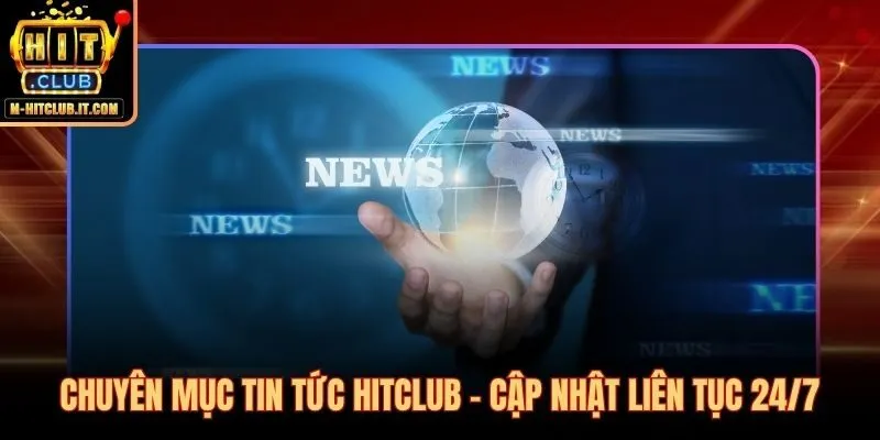 Tin tức Hitclub chính thức bảng thông báo nội bộ cập nhật sớm nhất