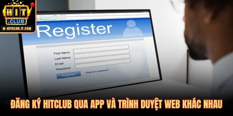 Đăng ký Hitclub qua app hay web so sánh nhanh hai kênh