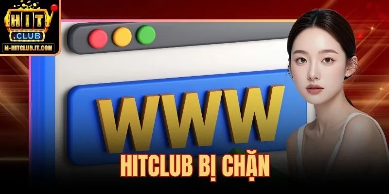 Hitclub Bị Chặn