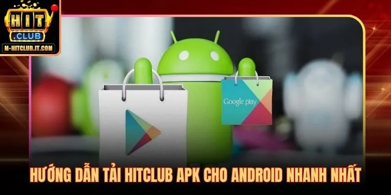Tải Hitclub cho Android file APK 38.5 MB chuẩn chính thức