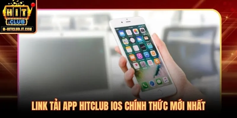 Tải Hitclub cho iOS qua link IPA chính thức cập nhật liên tục