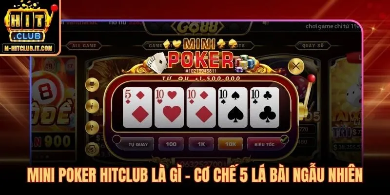 Mini poker Hitclub và cơ chế RNG rút 5 lá bài tức thì