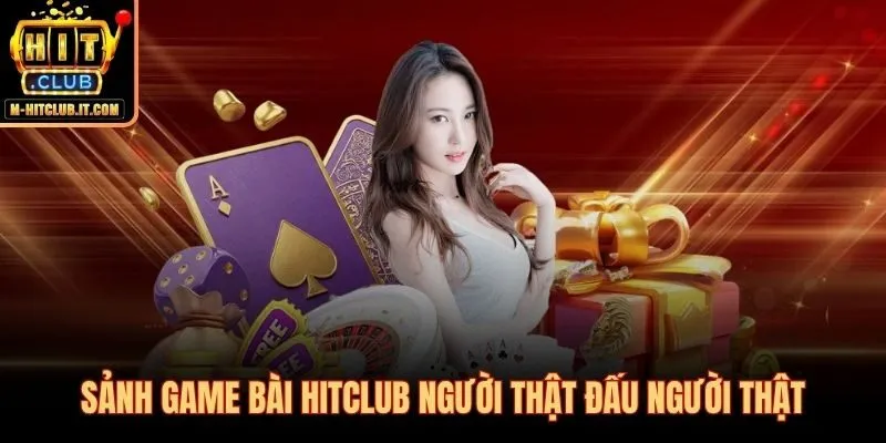 Game bài Hitclub đối kháng P2P người thật sắc bén