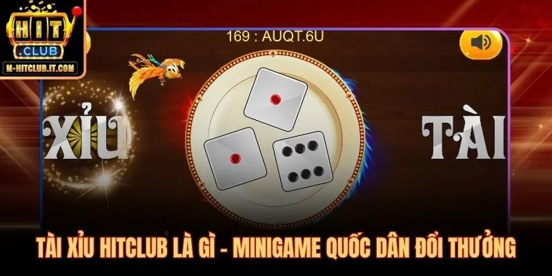 Tài xỉu Hitclub sảnh cược minh bạch với tiêu chuẩn hiện đại