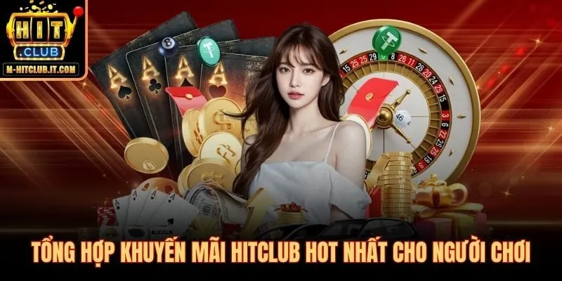 Hitclub khuyến mãi tiền thật cộng thẳng tài khoản không điều kiện ẩn